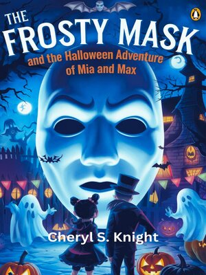 cover image of The Frosty Mask and the Halloween Adventure of Mia and Max